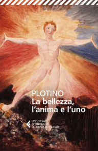 Title: La bellezza, l'anima e l'uno, Author: Plotino