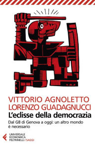 Title: L'eclisse della democrazia: Dal G8 di Genova a oggi: un altro mondo è necessario. Nuova edizione aggiornata e ampliata, Author: Vittorio Agnoletto