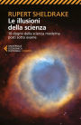 Le illusioni della scienza: 10 dogmi della scienza moderna posti sotto esame