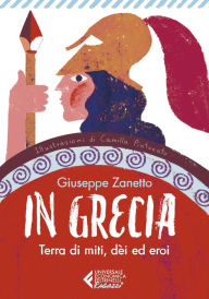 Title: In Grecia: Terra di miti, dèi ed eroi, Author: Giuseppe Zanetto
