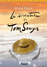 Title: Le avventure di Tom Sawyer - Classici Ragazzi, Author: Mark Twain