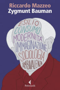 Title: Zygmunt Bauman: Cambiare la società, Author: Riccardo Mazzeo