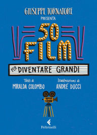 Title: 50 film per diventare grandi, Author: Giuseppe Tornatore