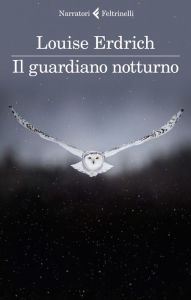 Title: Il guardiano notturno (The Night Watchman), Author: Louise Erdrich