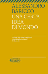 Title: Una certa idea di mondo, Author: Alessandro Baricco