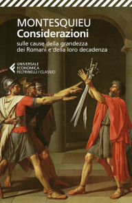Title: Considerazioni sulle cause della grandezza dei romani e della loro decadenza: Dialogo tra Silla ed Eucrate, Author: Montesquieu