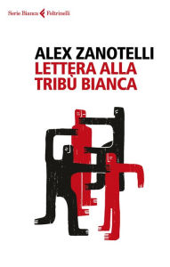 Title: Lettera alla tribù bianca, Author: Alex Zanotelli