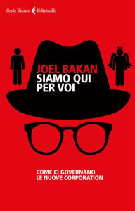 Title: Siamo qui per voi: Come ci governano le nuove corporation, Author: Joel Bakan