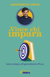 Title: Vince chi impara: Guida strategica all'apprendimento efficace, Author: Alessandro de Concini
