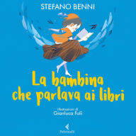 Title: La bambina che parlava ai libri, Author: Stefano Benni
