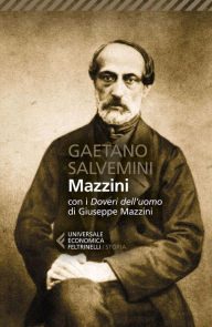 Title: Mazzini: con i Doveri dell'uomo di Giuseppe Mazzini, Author: Gaetano Salvemini