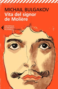 Title: Vita del signor de Molière, Author: Michail Bulgakov