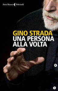 Title: Una persona alla volta, Author: Gino Strada