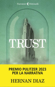 Read books online free download full book Trust by Hernán Diaz, Ada Arduini in English 9788858847350