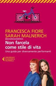 Title: Non farcela come stile di vita: Una guida per diversamente performanti, Author: Francesca Fiore