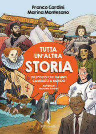 Title: Tutta un'altra storia: 20 episodi che hanno cambiato il mondo, Author: Franco Cardini
