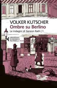 Title: Ombre su Berlino: Le indagini di Gereon Rath 1, Author: Volker Kutscher