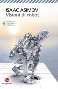 Title: Visioni di robot, Author: Isaac Asimov