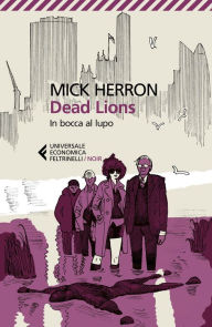 Title: Dead Lions: In bocca al lupo. Le indagini di Jackson Lamb 2, Author: Mick Herron