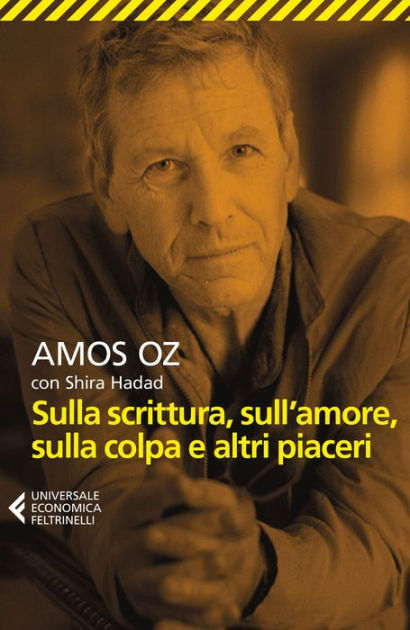 Sulla scrittura, sull'amore, sulla colpa e altri piaceri by Amos Oz ...