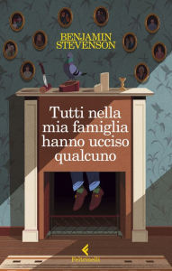 Title: Tutti nella mia famiglia hanno ucciso qualcuno, Author: Benjamin Stevenson