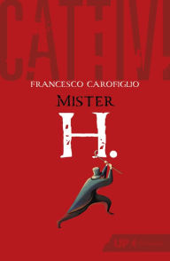 Title: Cattivi. Mister H., Author: Francesco Carofiglio