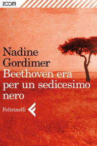 Title: Beethoven era per un sedicesimo nero, Author: Nadine Gordimer