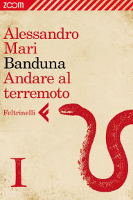 Title: Banduna - 1. Andare al terremoto, Author: Alessandro Mari