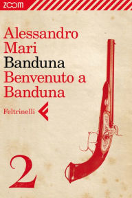 Title: Banduna - 2. Benvenuto a Banduna, Author: Alessandro Mari