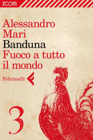 Title: Banduna - 3. Fuoco a tutto il mondo, Author: Alessandro Mari