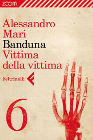 Title: Banduna - 6. Vittima della vittima, Author: Alessandro Mari