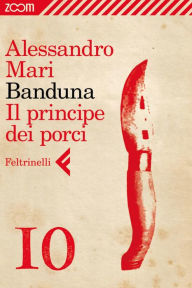 Title: Banduna - 10. Il principe dei porci, Author: Alessandro Mari