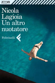 Title: Un altro nuotatore, Author: Nicola Lagioia