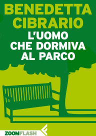 Title: L'uomo che dormiva al parco, Author: Benedetta Cibrario