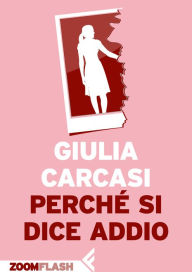 Title: Perché si dice addio, Author: Giulia Carcasi