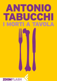 Title: I morti a tavola, Author: Antonio Tabucchi