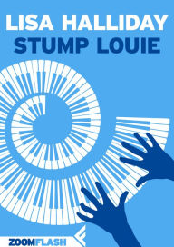 Title: Stump Louie, Author: Lisa Halliday