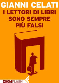 Title: I lettori di libri sono sempre più falsi, Author: Gianni Celati