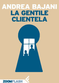 Title: La gentile clientela, Author: Andrea Bajani