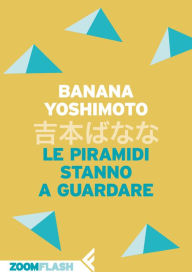 Title: Le piramidi stanno a guardare, Author: Banana Yoshimoto