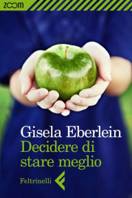 Title: Decidere di stare meglio, Author: Gisela Eberlein