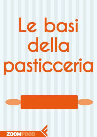 Title: Le basi della pasticceria, Author: Autori Vari