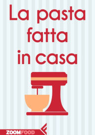 Title: La pasta fatta in casa, Author: Autori Vari