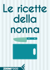 Title: Le ricette della Nonna, Author: Autori Vari