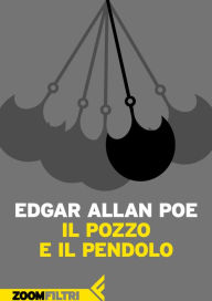 Title: Il pozzo e il pendolo, Author: Edgar Allan Poe