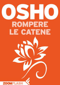 Title: Rompere le catene, Author: Osho