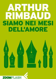 Title: Siamo nei mesi dell'amore, Author: Arthur Rimbaud