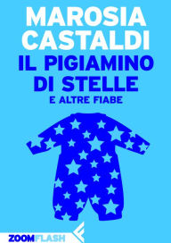 Title: Il pigiamino di stelle: e altre fiabe, Author: Marosia Castaldi