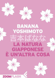 Title: La natura giapponese è un'altra cosa, Author: Banana Yoshimoto