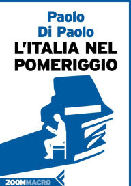 Title: L'Italia nel pomeriggio, Author: Paolo Di Paolo
